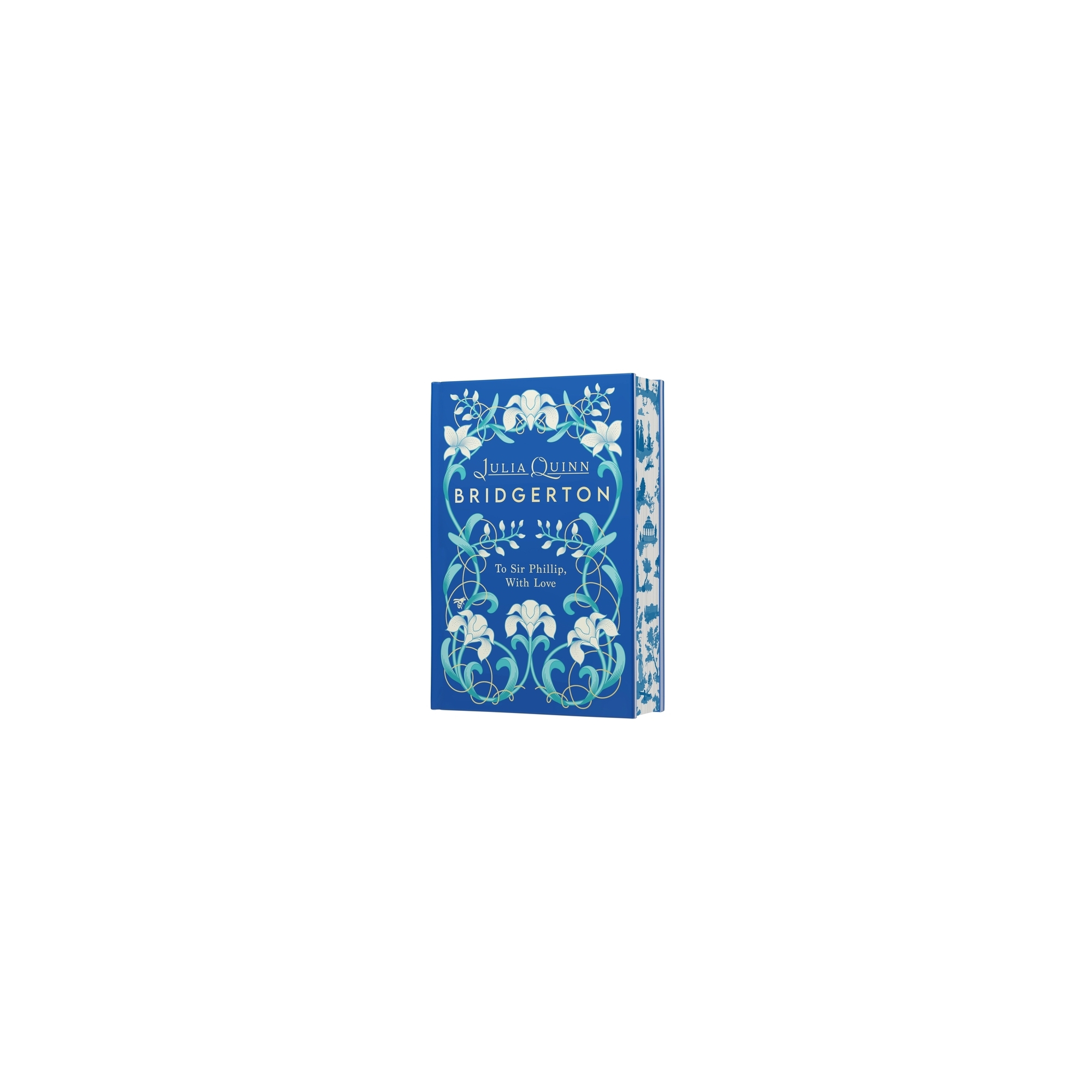 Book 5: To Sir Phillip, with Love Deluxe Collector's Edition - (Bridgertons) by Julia Quinn (Hardcover)