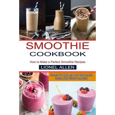 Smoothie Cookbook - by  Lionel Allen (Paperback)