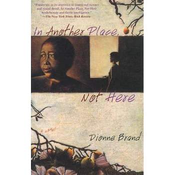 In Another Place, Not Here - by  Dionne Brand (Paperback)
