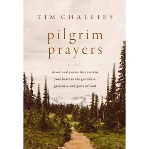 Pilgrim Prayers - by  Tim Challies (Hardcover) - 1 of 1