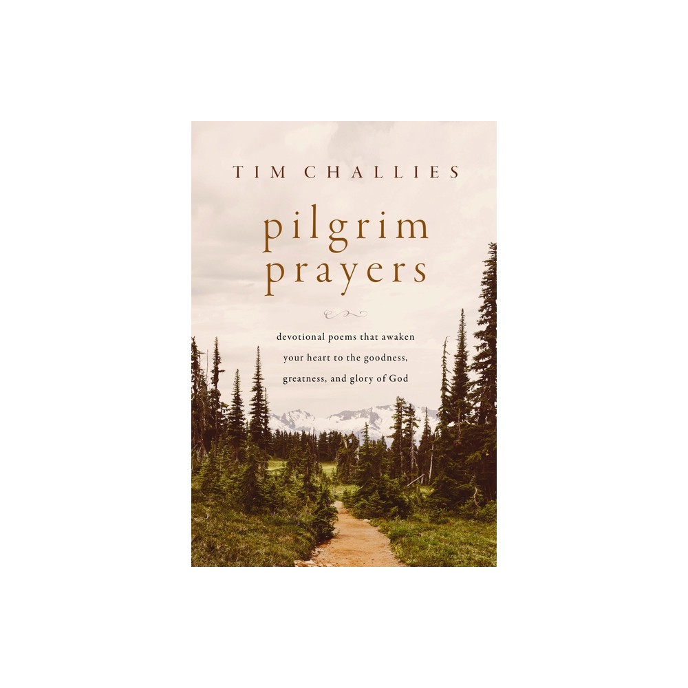 Pilgrim Prayers - by Tim Challies (Hardcover)