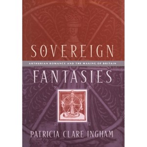 Sovereign Fantasies - (Middle Ages) by  Patricia Clare Ingham (Hardcover) - 1 of 1
