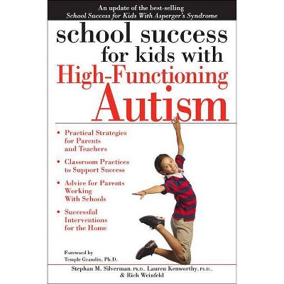  School Success for Kids with High-Functioning Autism - by  Stephan Silverman & Lauren Kenworthy & Rich Weinfeld (Paperback) 