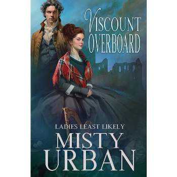 Viscount Overboard - (Ladies Least Likely) by  Misty Urban (Paperback)