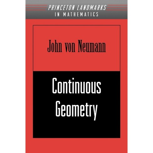 Continuous Geometry - (Princeton Landmarks in Mathematics and Physics) by  John Von Neumann (Paperback)