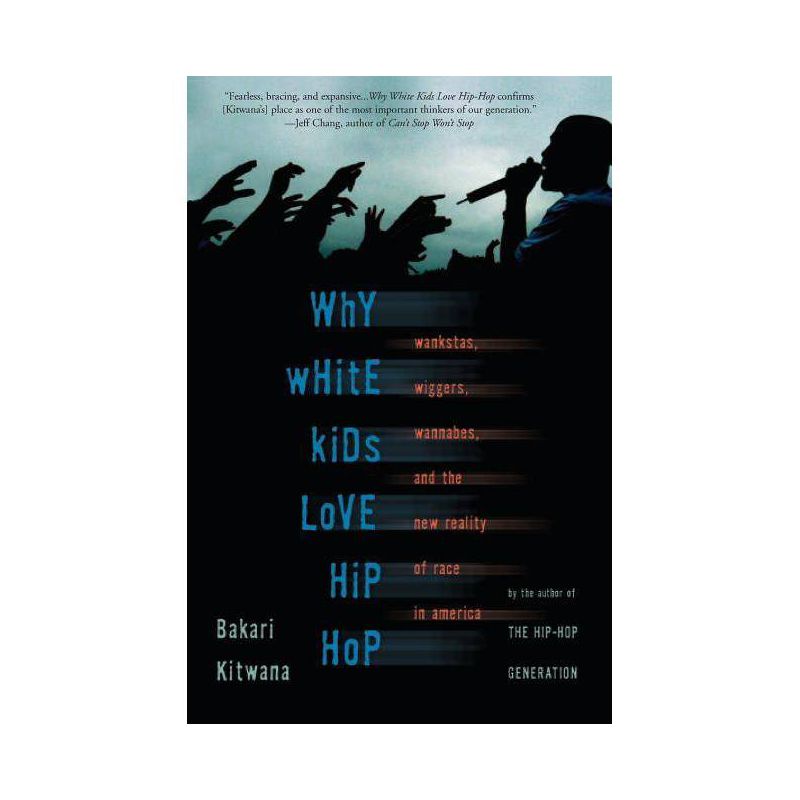 Why White Kids Love Hip Hop - by  Bakari Kitwana (Paperback), 1 of 2