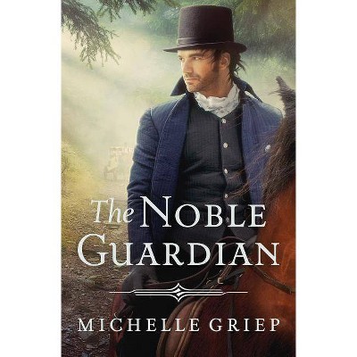 The Noble Guardian - (Bow Street Runners Trilogy) by  Michelle Griep (Paperback)