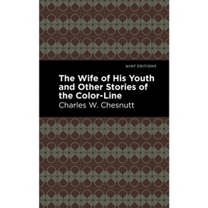 The Wife of His Youth and Other Stories of the Color Line - (Black Narratives) by Charles W Chestnutt - 1 of 1