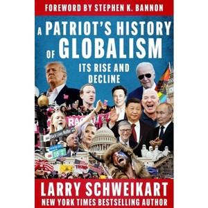 A Patriot's History of Globalism - by  Larry Schweikart (Hardcover) - 1 of 1