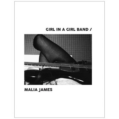 Girl in a Girl Band - (Hardcover)