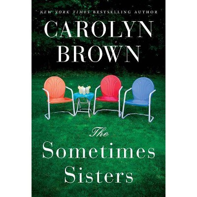 The Sometimes Sisters - by  Carolyn Brown (Paperback)