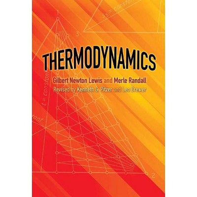 Thermodynamics - (Dover Books on Chemistry) by  Gilbert Newton Lewis & Merle Randall & Kenneth S Pitzer & Leo Brewer (Paperback)