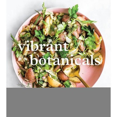 Vibrant Botanicals - by  Jennifer McGruther (Hardcover)