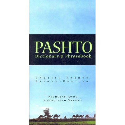 Pashto-English/English-Pashto Dictionary & Phrasebook - by  Nicholas Awde & Asmatullah Sarwan (Paperback)