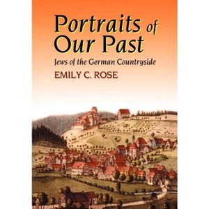 Portraits of Our Past - by  Emily C Rose (Hardcover) - 1 of 1