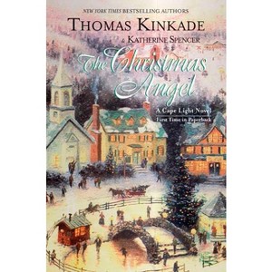 The Christmas Angel - (Cape Light Novel) by  Thomas Kinkade & Katherine Spencer (Paperback) - 1 of 1