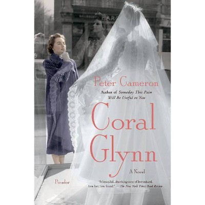 Coral Glynn - by  Peter Cameron (Paperback)