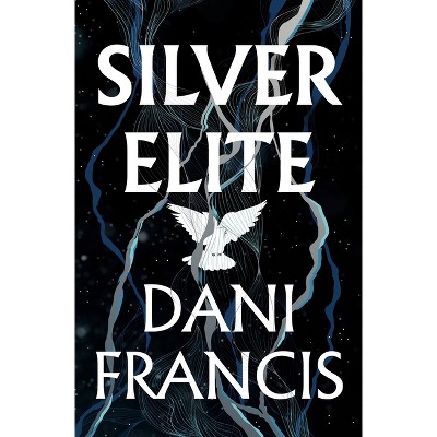 Silver Elite - by  Dani Francis (Hardcover)