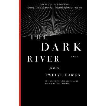 The Dark River - (Fourth Realm Trilogy) by  John Twelve Hawks (Paperback)