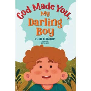 God Made You, My Darling Boy - by  Kelsie Detweiler (Hardcover) - 1 of 1