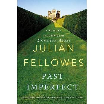 Past Imperfect - by  Julian Fellowes (Paperback)