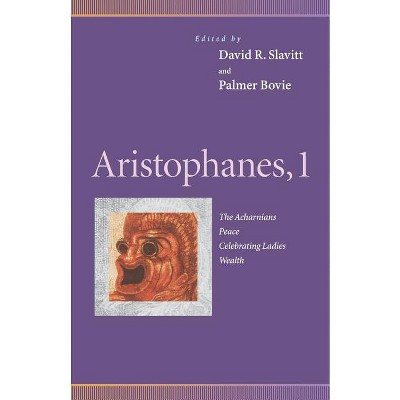 Aristophanes, 1 - (Penn Greek Drama) by  David R Slavitt & Palmer Bovie (Paperback)