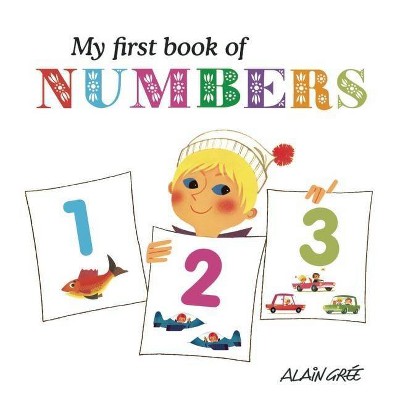 My First Book of Numbers - by  Alain Grée (Board Book)