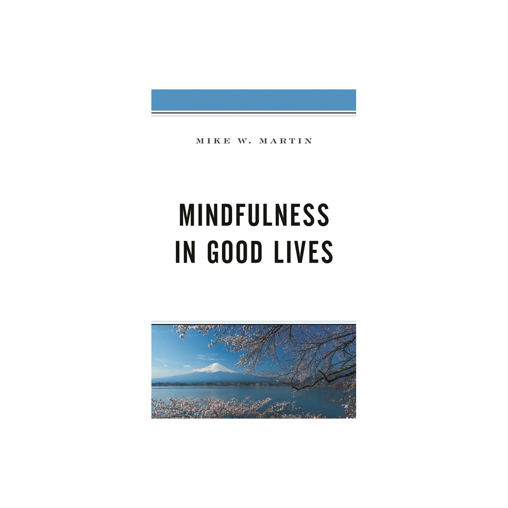 Mindfulness in Good Lives - by Mike W Martin (Paperback)