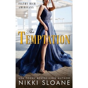 The Temptation - (Filthy Rich Americans) by  Nikki Sloane (Paperback) - 1 of 1