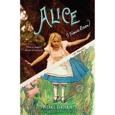 Alice I Have Been (Reprint) (Paperback) by Melanie Benjamin