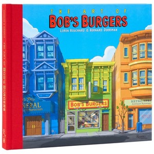 The Art of Bob's Burgers (Tm) - by  Loren Bouchard (Hardcover) - 1 of 1