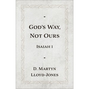 God's Way, Not Ours - by  D Martyn Lloyd-Jones (Paperback) - 1 of 1