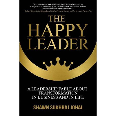 The Happy Leader - by  Shawn Sukhraj Johal (Hardcover)