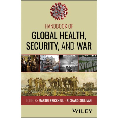 Handbook of Global Health, Security, and War - by  Martin C Bricknell & Richard Sullivan (Paperback)