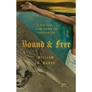 Bound and Free - by  William M Marsh (Paperback) - 1 of 1