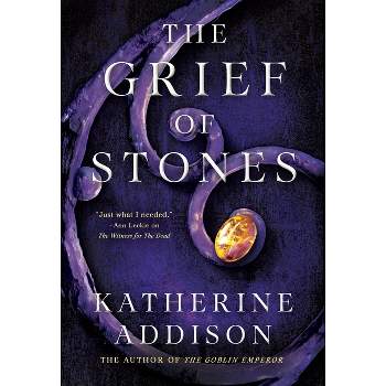 The Grief of Stones - (Chronicles of Osreth) by  Katherine Addison (Paperback)