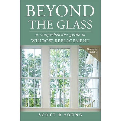 Beyond the Glass - by  Scott R Young (Paperback)