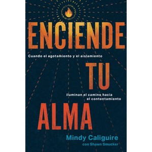 Enciende Tu Alma - by  Mindy Caliguire (Paperback) - 1 of 1