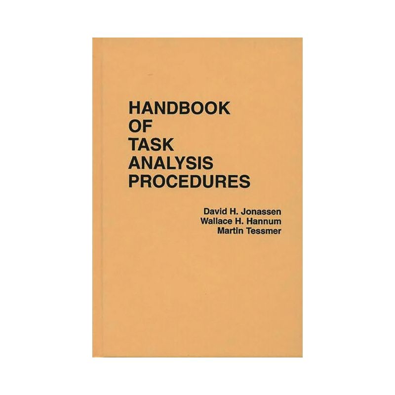 Handbook of Task Analysis Procedures - by  Wallace Hannum & David H Jonassen & Martin Tessmer (Hardcover), 1 of 2