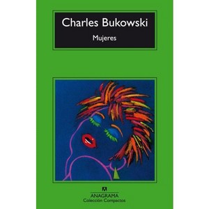 Mujeres -V1 (Anagrama) - (Compactos Anagrama) by  Charles Bukowski (Paperback) - 1 of 1