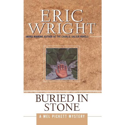 Buried in Stone - (Mel Pickett Mysteries) by  Eric Wright (Paperback)