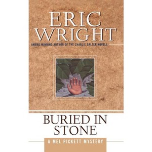 Buried in Stone - (Mel Pickett Mysteries) by  Eric Wright (Paperback) - 1 of 1