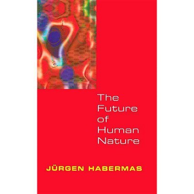 The Future of Human Nature - by  Habermas (Paperback)