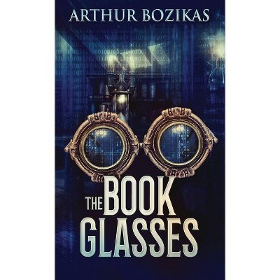 The Book Glasses - by  Arthur Bozikas (Hardcover)