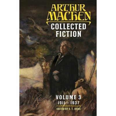 Collected Fiction Volume 3 - by  Arthur Machen (Paperback)