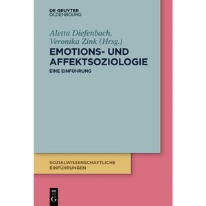 Emotions- Und Affektsoziologie - (Sozialwissenschaftliche Einführungen) by  Aletta Diefenbach & Veronika Zink (Paperback) - 1 of 1