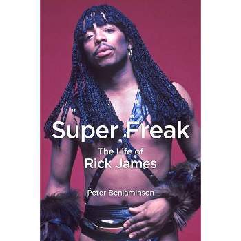 Super Freak - by  Peter Benjaminson (Hardcover)
