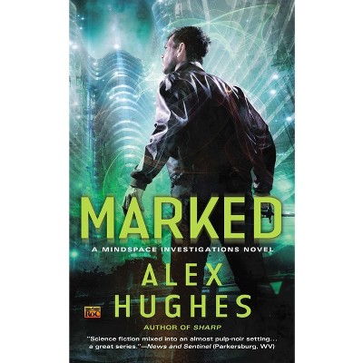 Marked - (Mindspace Investigations) by  Alex Hughes (Paperback)
