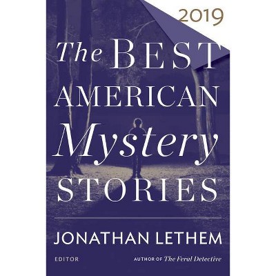 The Best American Mystery Stories 2019 - by  Jonathan Lethem & Otto Penzler (Paperback)