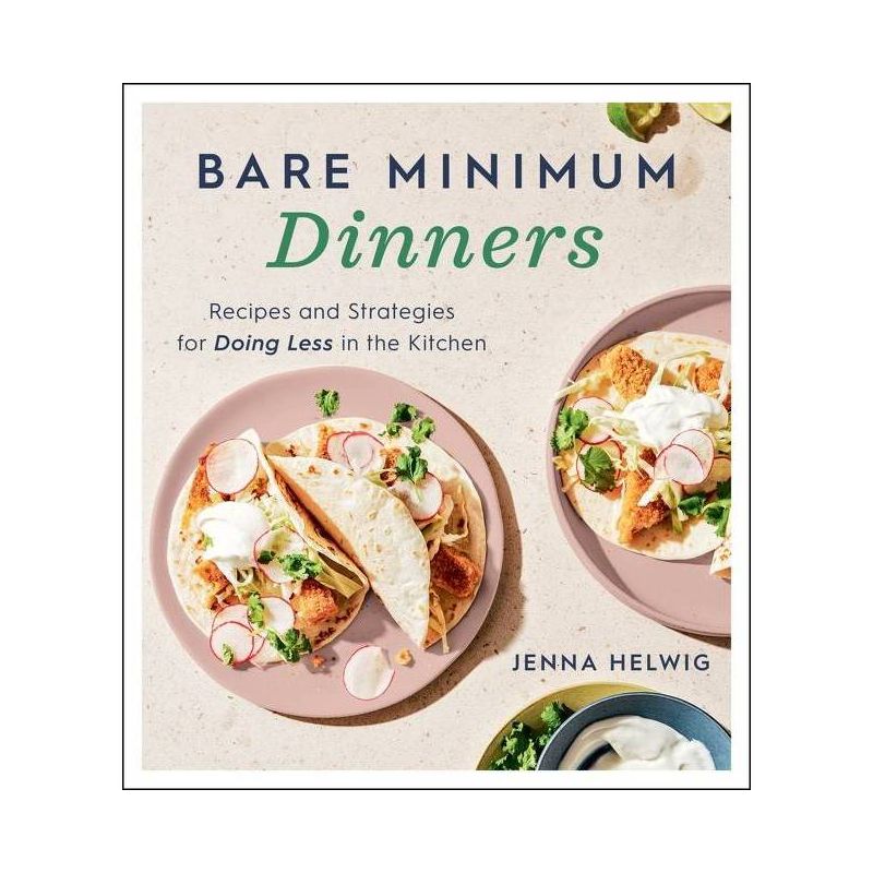 Bare Minimum Dinners - by  Jenna Helwig (Paperback), 1 of 2